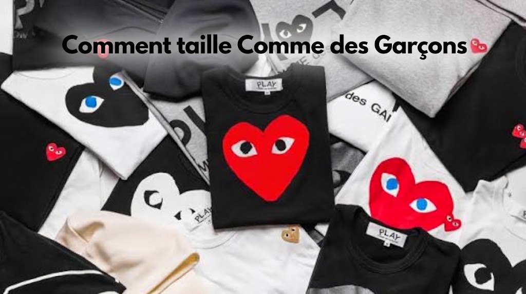 Comment taille Comme des Garçons